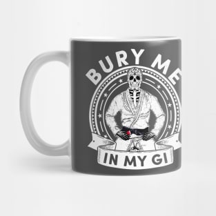 Bury Me in my Gi - Brazilian Jiu jitsu Shirt Mug